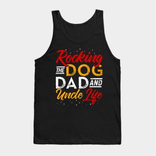 rocking the dog dad and uncle life Funny Dog Lover Tank Top